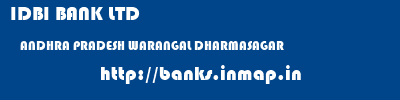 IDBI BANK LTD  ANDHRA PRADESH WARANGAL DHARMASAGAR   banks information 